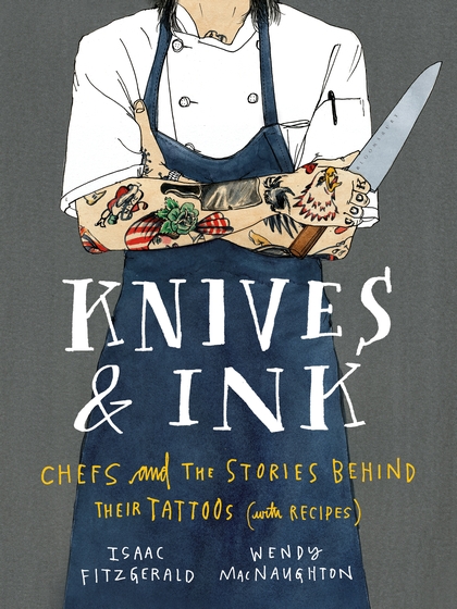 Chef tattoo book knives and ink by Isaac fitzgerald and wendy macnaughton